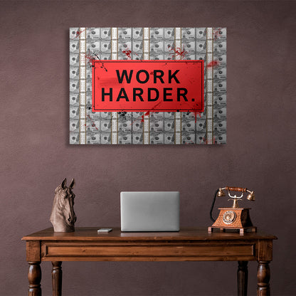 WORK HARDER against the backdrop of dollars.Motivational Canvas Wall Art Print