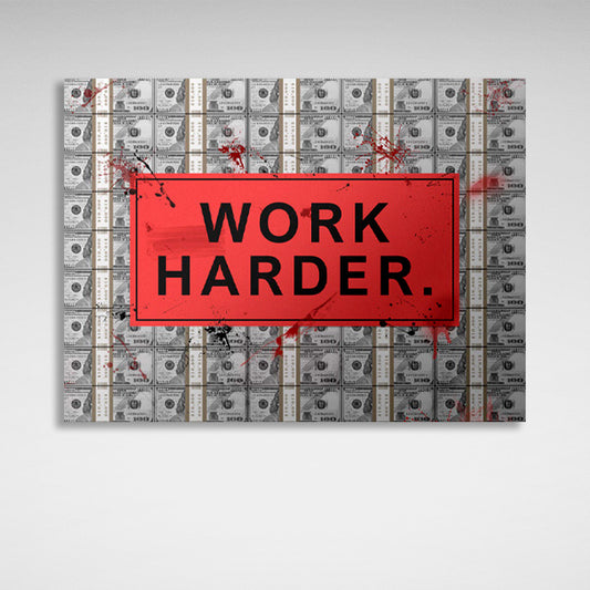 WORK HARDER against the backdrop of dollars.Motivational Canvas Wall Art Print