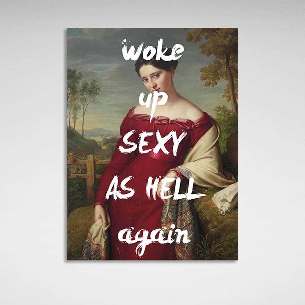 Canvas Wall Art Print Woke up sexy as hell again