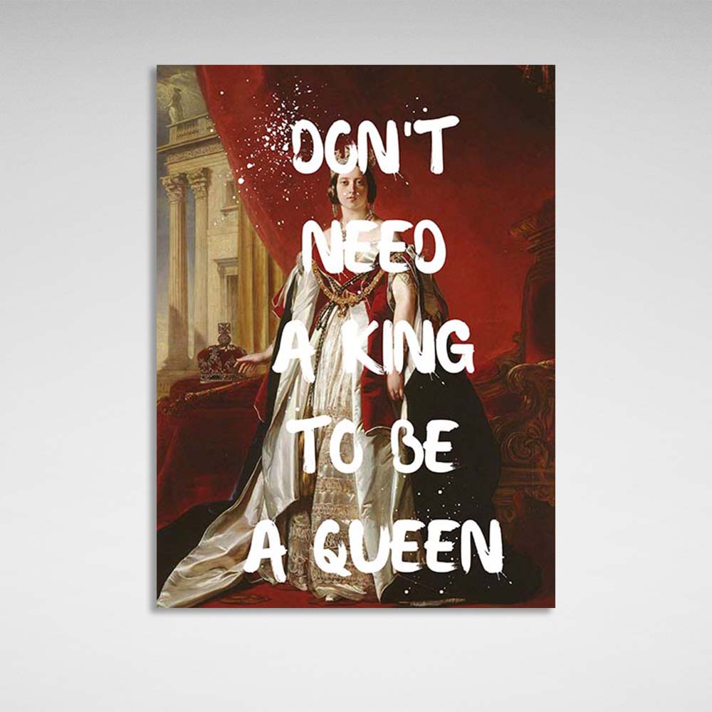 Canvas Wall Art Print don't need a king to be a queen