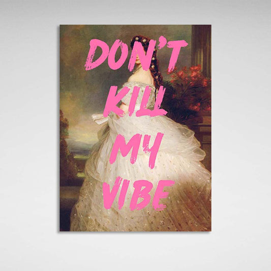 Canvas Wall Art Print Don't kill my vibe