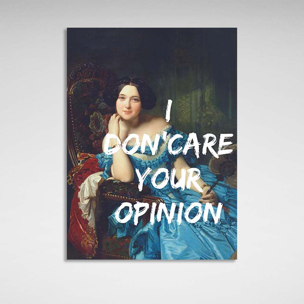 Canvas Wall Art Print I don'care your opinion