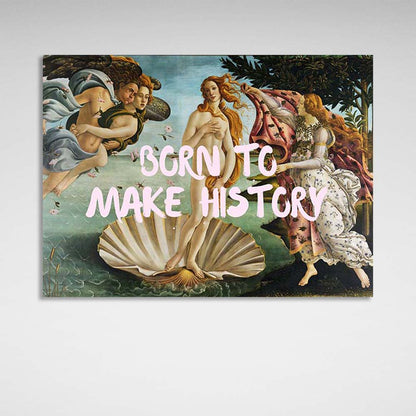 Canvas Wall Art Print Born to make history