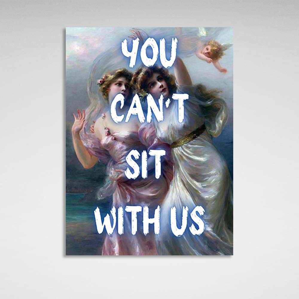 Canvas Wall Art Print You can't sit with us