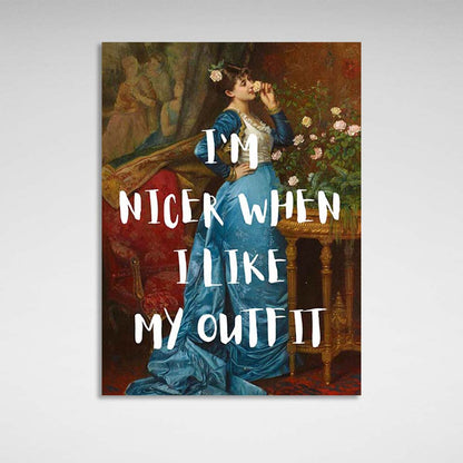 Canvas Wall Art Print I'm nicer when I like my outfit