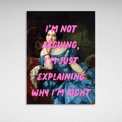 Canvas Wall Art Print I'm not arguing, I'm just explaining