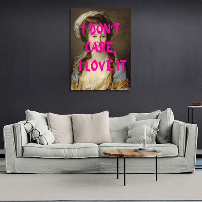 Canvas Wall Art Print I don't care. I love it