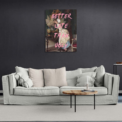 Canvas Wall Art Print Better late than ugly