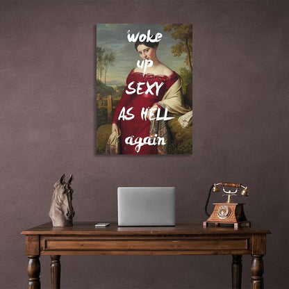 Canvas Wall Art Print Woke up sexy as hell again