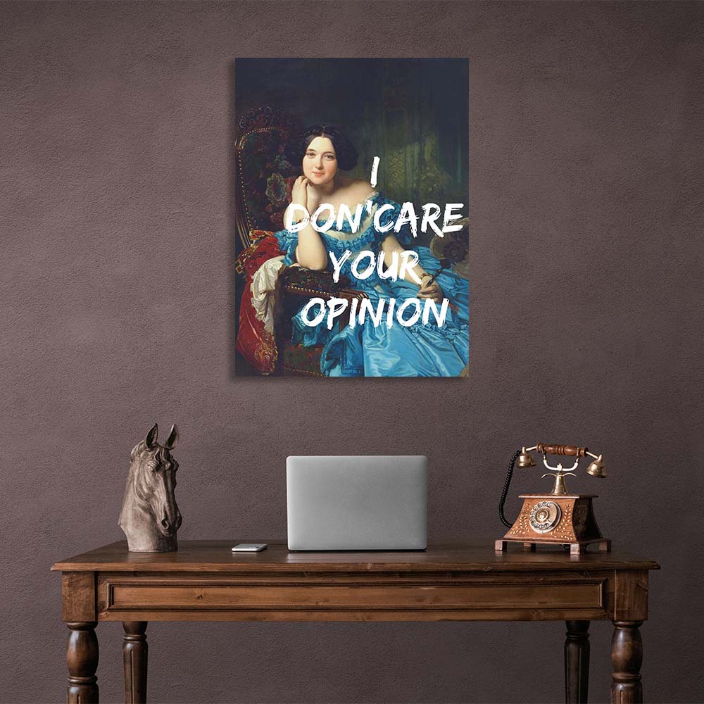 Canvas Wall Art Print I don'care your opinion