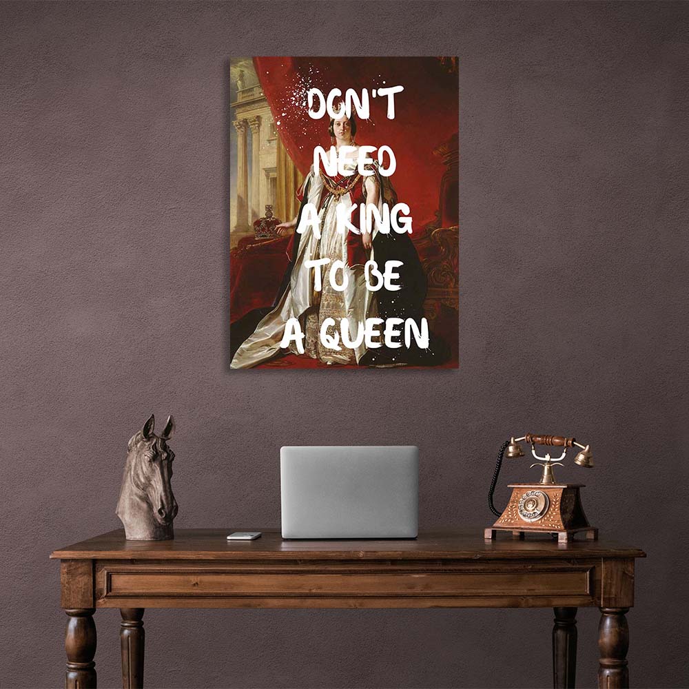 Canvas Wall Art Print don't need a king to be a queen