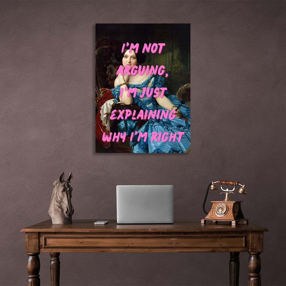 Canvas Wall Art Print I'm not arguing, I'm just explaining