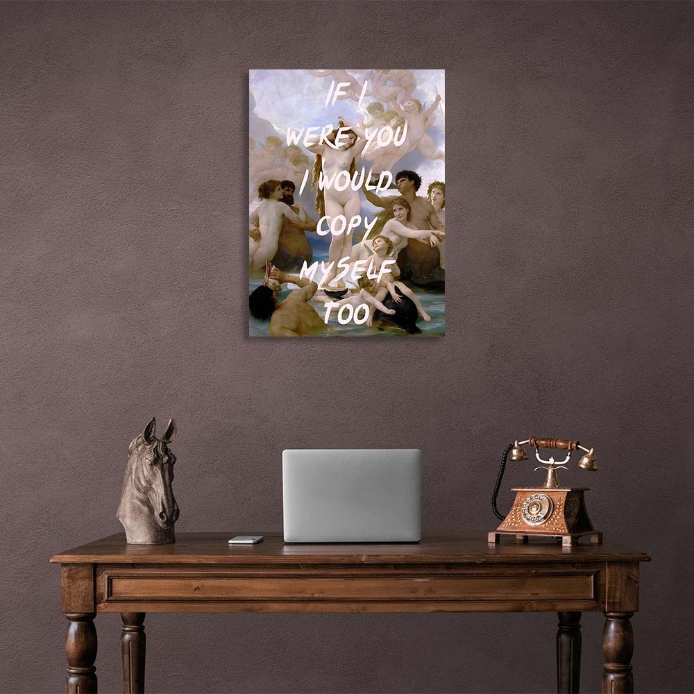 Canvas Wall Art Print If I were you, I would copy myself too