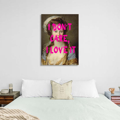 Canvas Wall Art Print I don't care. I love it