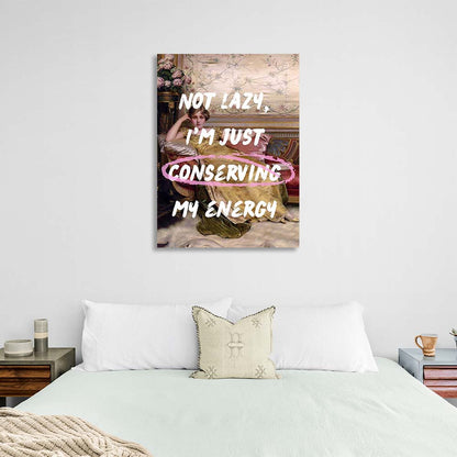 Canvas Wall Art Print I'm just conserving my energy