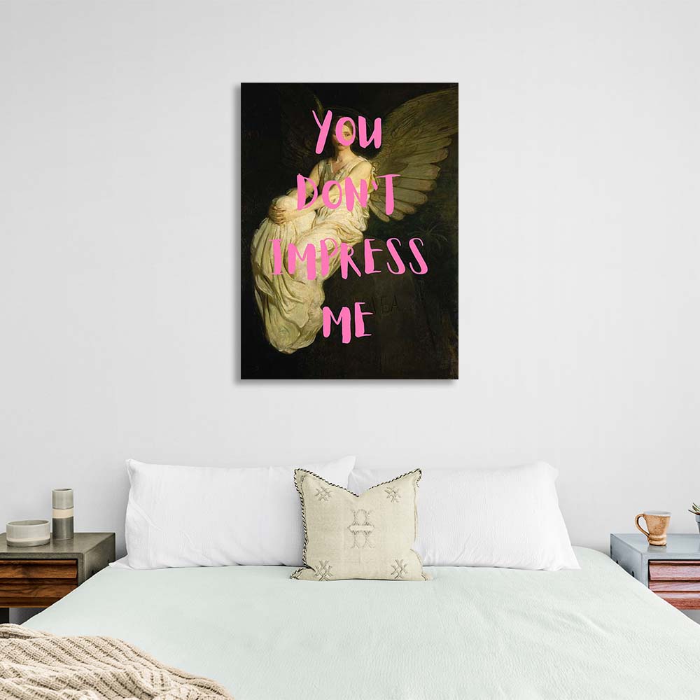 Canvas Wall Art Print You don't impress me