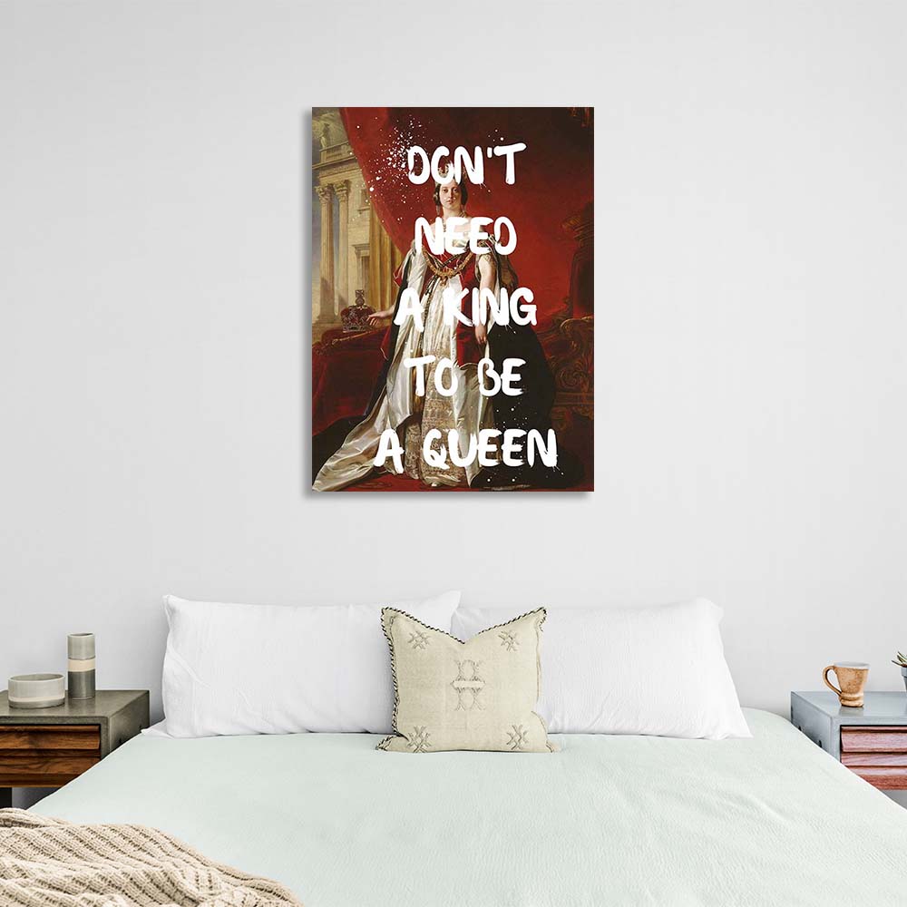 Canvas Wall Art Print don't need a king to be a queen