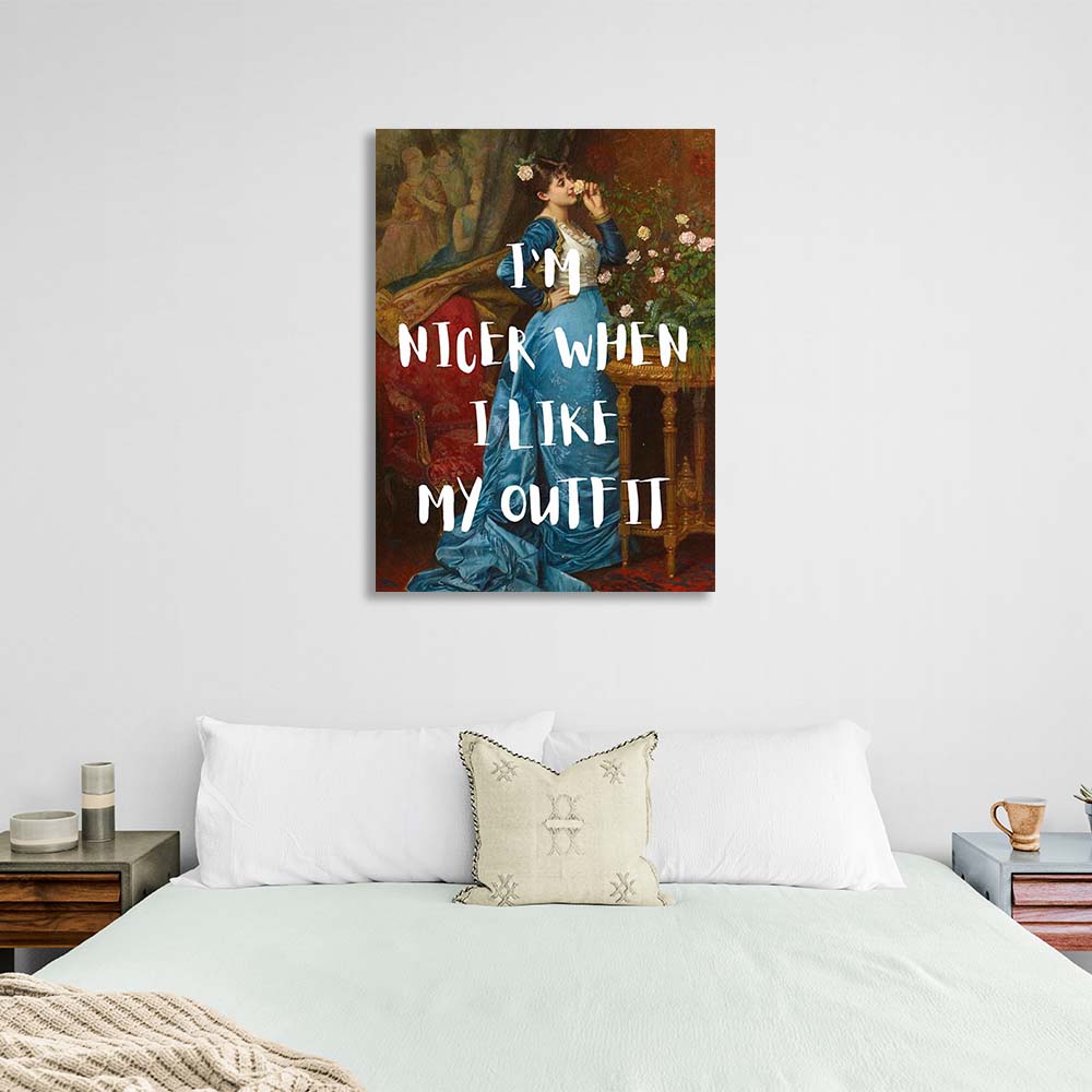 Canvas Wall Art Print I'm nicer when I like my outfit