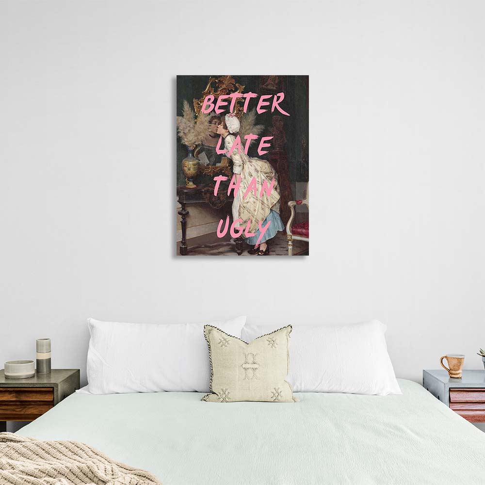 Canvas Wall Art Print Better late than ugly