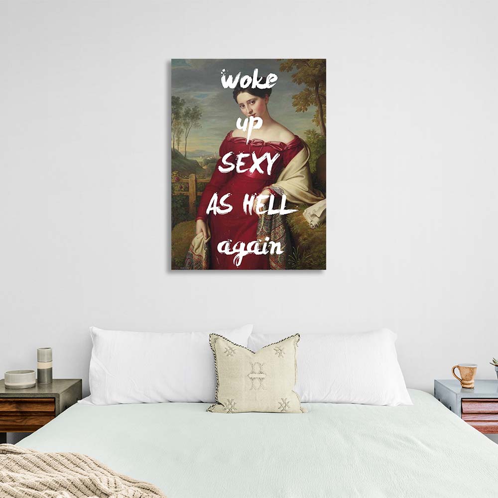 Canvas Wall Art Print Woke up sexy as hell again