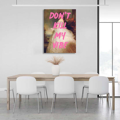 Canvas Wall Art Print Don't kill my vibe