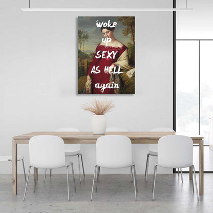 Canvas Wall Art Print Woke up sexy as hell again