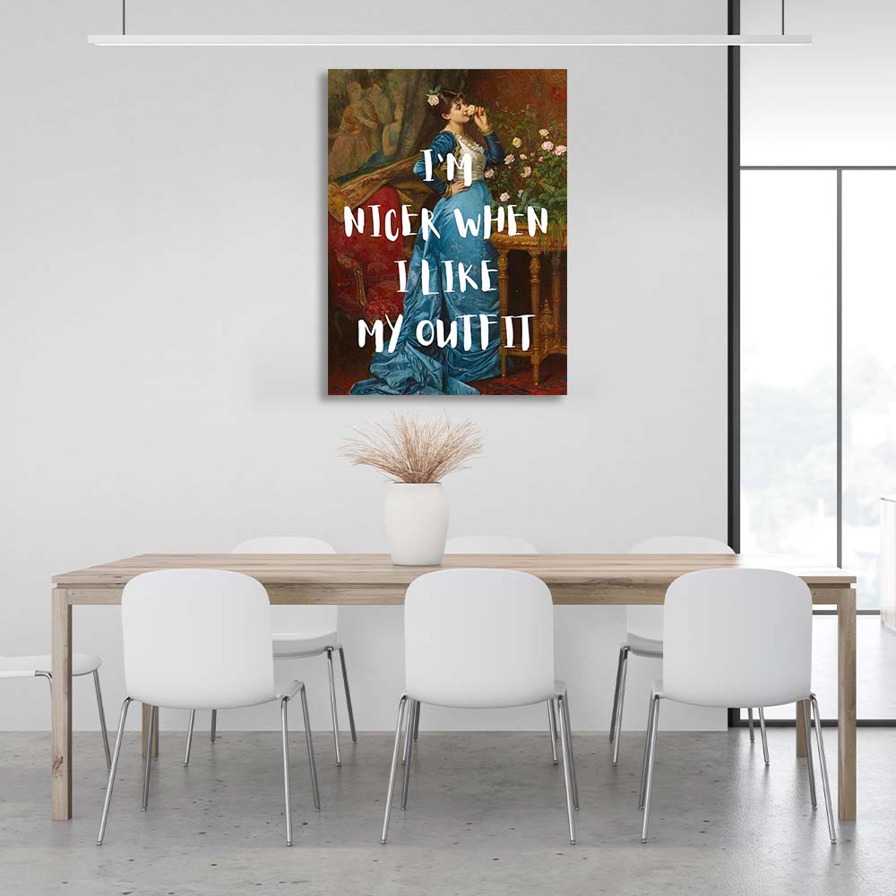 Canvas Wall Art Print I'm nicer when I like my outfit