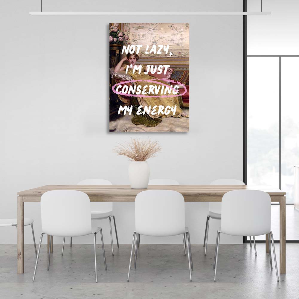 Canvas Wall Art Print I'm just conserving my energy