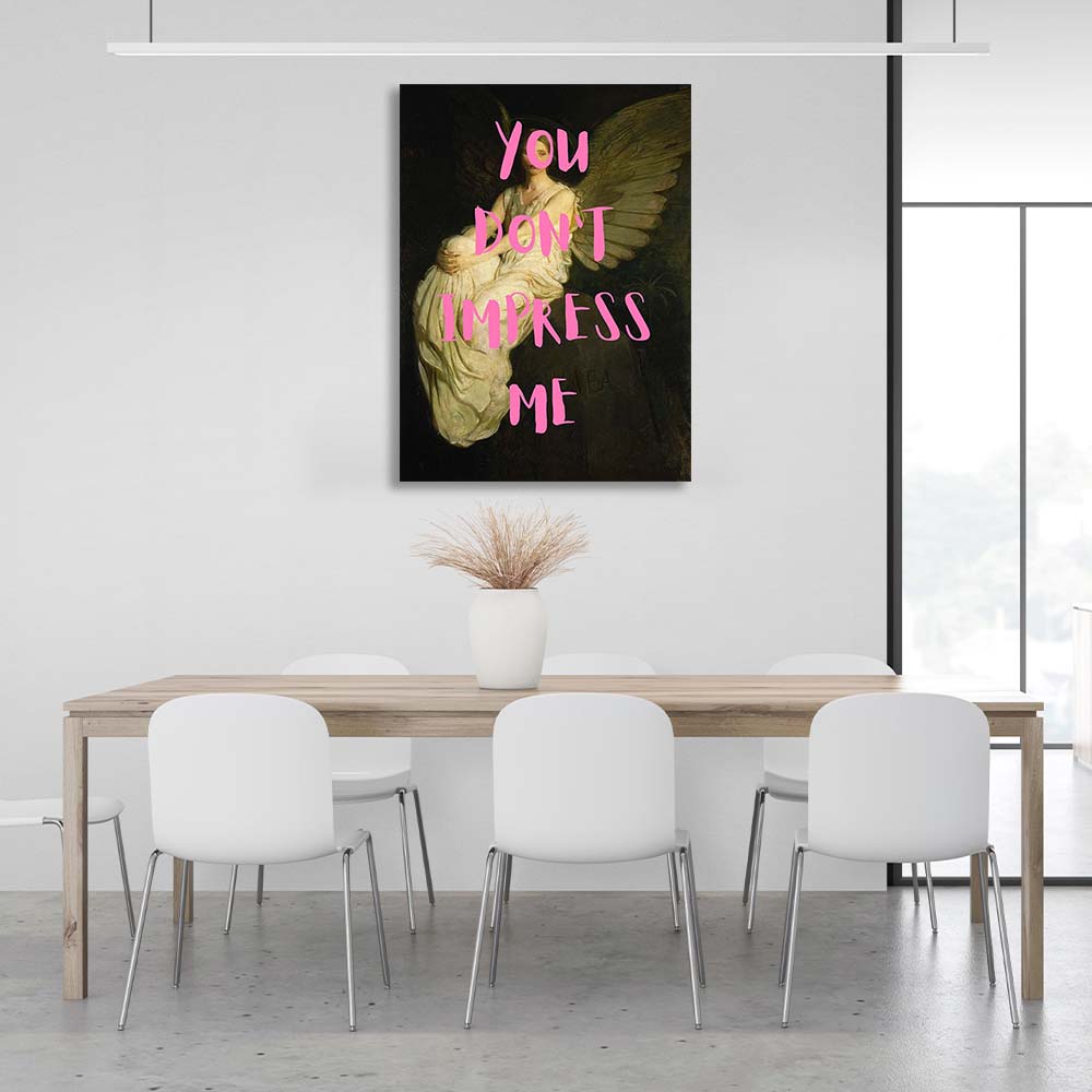 Canvas Wall Art Print You don't impress me